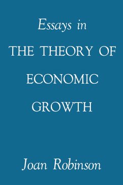 Essays in the Theory of Economic Growth - Robinson, Joan