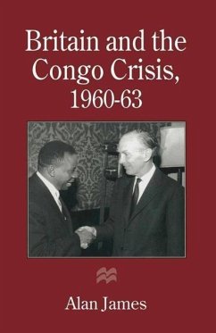 Britain and the Congo Crisis, 1960-63 - James, Alan