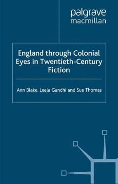 England Through Colonial Eyes in Twentieth-Century Fiction - Blake, A.;Gandhi, L.;Thomas, S.