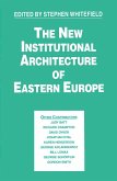 The New Institutional Architecture of Eastern Europe