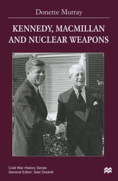 Kennedy, Macmillan and Nuclear Weapons - Murray, Donette