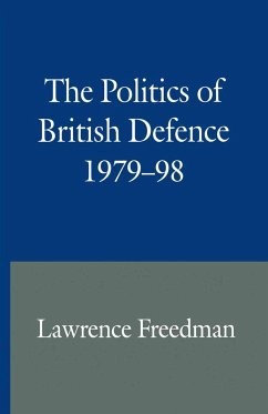 The Politics of British Defence 1979-98 - Freedman, Lawrence