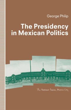 The Presidency in Mexican Politics - Philip, George D.E.