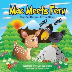 Mac Meets Fern - Our Pet Raven - A True Story - Sund, Linda