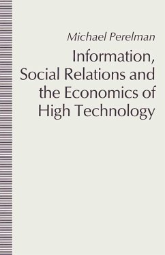 Information, Social Relations and the Economics of High Technology - Perelman, Michael