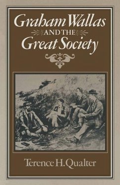 Graham Wallas and the Great Society - Qualter, Terence H.