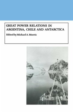 Great Power Relations in Argentina, Chile and Antarctica - Morris, Michael A.