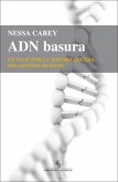 ADN basura : un viaje por la materia oscura del genoma humano