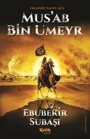 Imanin Sancagi Musab Bin Umeyr - Subasi, Ebubekir