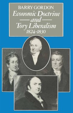 Economic Doctrine and Tory Liberalism 1824-1830 - Gordon, Barry