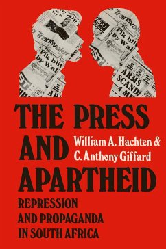 The Press and Apartheid - Hachten, William A.;Giffard, C.Anthony