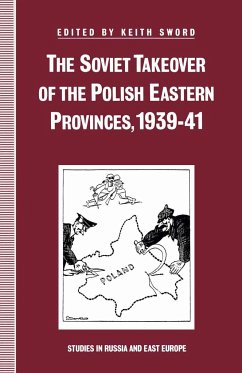 The Soviet Takeover of the Polish Eastern Provinces, 1939-41 - Sword, Keith