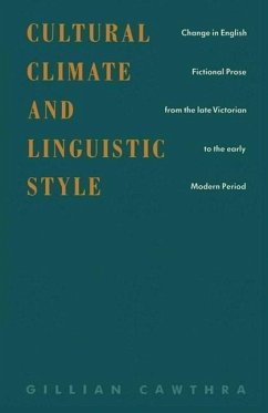 Cultural Climate and Linguistic Style: Change in English Fictional Prose from the Late Victorian to the Early Modern Period - Cawthra, Gillian