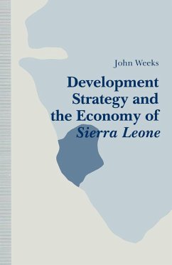 Development Strategy and the Economy of Sierra Leone - Weeks, John