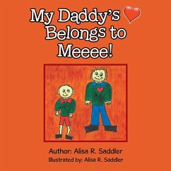 My Daddy's Heart Belongs to Meeee! - Saddler, Alisa R.