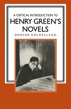 A Critical Introduction to Henry Green¿s Novels - Holmesland, Oddvar