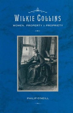 Wilkie Collins: Women, Property and Propriety - O'Neill, Philip