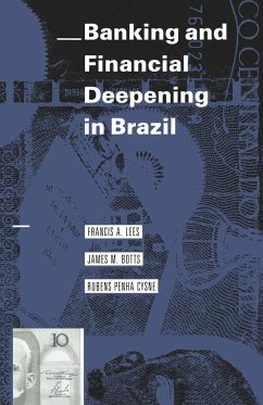 Banking and Financial Deepening in Brazil - Lees, Francis A.;Botts, James M.;Cysne, Rubens Penha