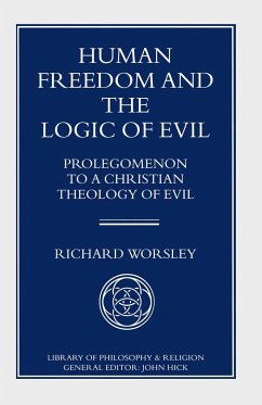 Human Freedom and the Logic of Evil - Worsley, Richard