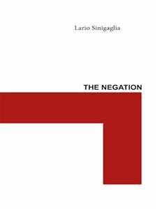 The Negation (eBook, ePUB) - Sinigaglia, Lario