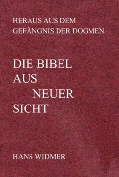 Die Bibel aus neuer Sicht - Widmer, Hans