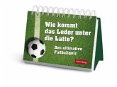 Wie kommt das Leder unter die Latte?