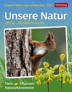 Unsere Natur neu entdecken 2017 - Lingenhöhl, Daniel; Lotz, Brigitte; Schnober-Sen, Martina; Trösch, Thomas