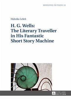 H. G. Wells: The Literary Traveller in His Fantastic Short Story Machine - Lelen, Halszka