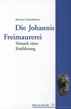 Die Johannis Freimaurerei (eBook, ePUB) - Scheichelbauer, Bernhard