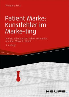 Patient Marke: Kunstfehler im Marke-ting (eBook, ePUB) - Frick, Wolfgang