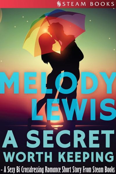 A Secret Worth Keeping - A Sexy Bi Crossdressing Romance Short Story from Steam Books (eBook, ePUB)