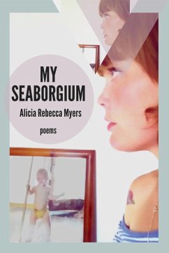 My Seaborgium: Poems (The Mineral Point Poetry Series, #2) (eBook, ePUB) - Myers, Alicia Rebecca