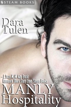 Manly Hospitality - A Sexy M/M Gay Erotic Romance Short Story from Steam Books (eBook, ePUB) - Tulen, Dara; Books, Steam
