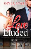 Love Eluded (Audacious Billionaire BWWM Romance Series, #1) (eBook, ePUB)