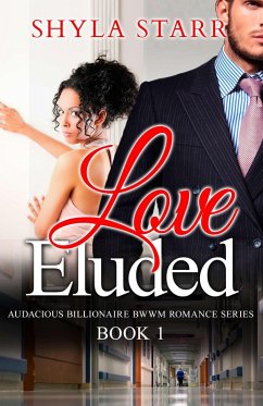 Love Eluded (Audacious Billionaire BWWM Romance Series, #1) (eBook, ePUB) - Starr, Shyla