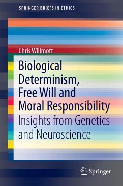 Biological Determinism, Free Will and Moral Responsibility - Willmott, Chris