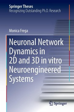 Neuronal Network Dynamics in 2D and 3D in vitro Neuroengineered Systems - Frega, Monica