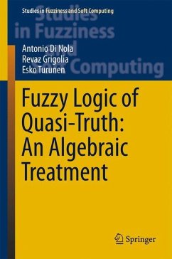 Fuzzy Logic of Quasi-Truth: An Algebraic Treatment - Di Nola, Antonio;Grigolia, Revaz;Turunen, Esko