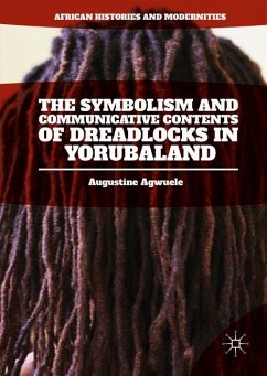 The Symbolism and Communicative Contents of Dreadlocks in Yorubaland - Agwuele, Augustine