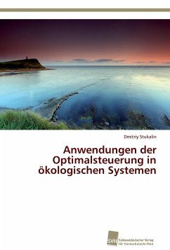 Anwendungen der Optimalsteuerung in ökologischen Systemen - Stukalin, Dmitriy