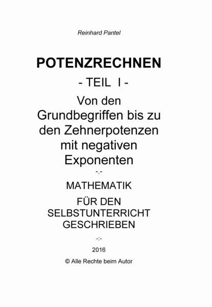POTENZRECHNEN - Teil I - LEHRBUCH (eBook, PDF) POTENZRECHNEN - Teil I - LEHRBUCH (eBook, PDF)