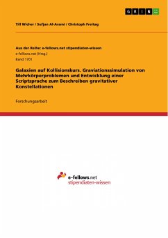 Galaxien auf Kollisionskurs. Graviationssimulation von Mehrkörperproblemen und Entwicklung einer Scriptsprache zum Beschreiben gravitativer Konstellationen (eBook, PDF) - Wicher, Till; Al-Arami, Sufjan; Freitag, Christoph