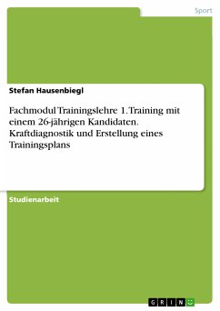 Fachmodul Trainingslehre 1. Training mit einem 26-jährigen Kandidaten. Kraftdiagnostik und Erstellung eines Trainingsplans (eBook, PDF)