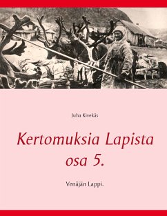 Kertomuksia Lapista osa 5. (eBook, ePUB) - Kivekäs, Juha