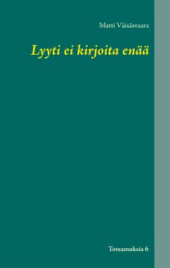 Lyyti ei kirjoita enää (eBook, ePUB) - Väisäsvaara, Matti