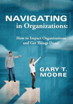 Navigating in Organizations - Moore, Gary T