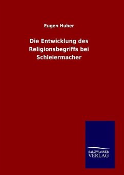 Die Entwicklung des Religionsbegriffs bei Schleiermacher - Huber, Eugen