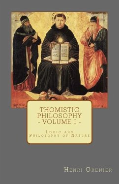 Thomistic Philosophy - Volume I: Logic and Philosophy of Nature - Grenier, Henri