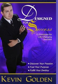 Designed For Success - 13 Principles for Life Changing Success - Golden, Kevin