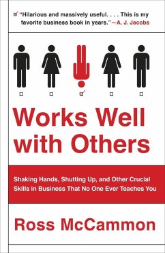 Works Well with Others: Shaking Hands, Shutting Up, and Other Crucial Skills in Business That No One Ever Teaches You - McCammon, Ross